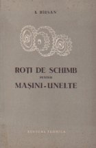 Roti schimb pentru masini unelte