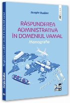 Răspunderea administrativă în domeniul vamal : monografie