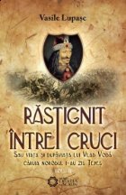 RASTIGNIT INTRE CRUCI Sau viata