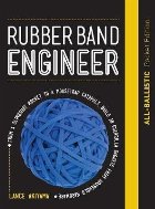 Rubber Band Engineer: All-Ballistic Pocket Edition