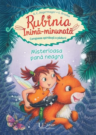 Rubinia Inimă-uriaşă : curajoasa spiriduşă a pădurii,misterioasa pană neagră