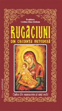 Rugaciuni din credinta ortodoxa culese din manuscrise si carti vechi