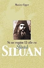 Sa ne rugam 15 zile cu Sfantul Siluan