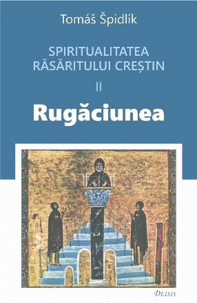 Rugăciunea - Vol. 2 (Set of:Spiritualitatea Răsăritului creştinVol. 2)