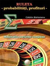 Ruleta - probabilitati, profituri. Matematica pariurilor complexe