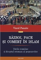 Război, pace și comerț în Islam. Țările române și dreptul otoman al popoarelor