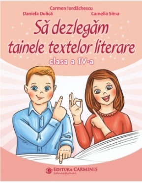 Să dezlegăm tainele textelor literare : clasa a IV-a