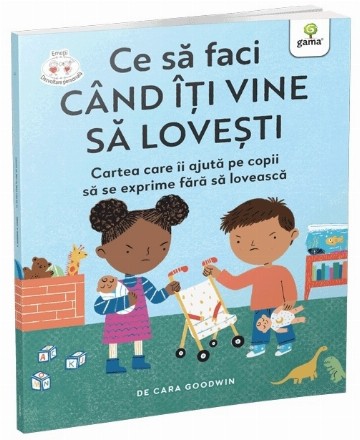 Ce să faci când îţi vine să loveşti : cartea care îi ajută pe copii să se exprime fără să lovească