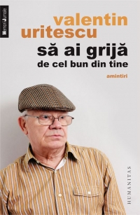 Sa ai grija de cel bun din tine. Amintiri