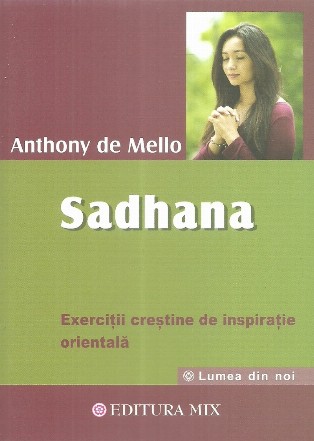 Sadhana. Calea catre Dumnezeu. Exercitii crestine de inspiratie orientala