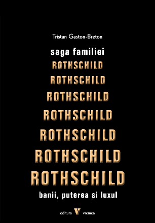 Saga familiei Rothschild : banii, puterea şi luxul