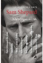 Sam Shepard: rebelul rigorii mortale