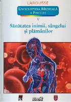 Sanatatea inimii, sangelui si plamanilor (Enciclopedia Medicala a Familiei, V)