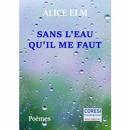 Sans l Eau qu il me faut. Poemes