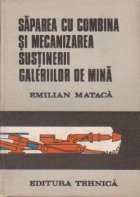 Saparea cu combina si mecanizarea sustinerii galeriilor de mina