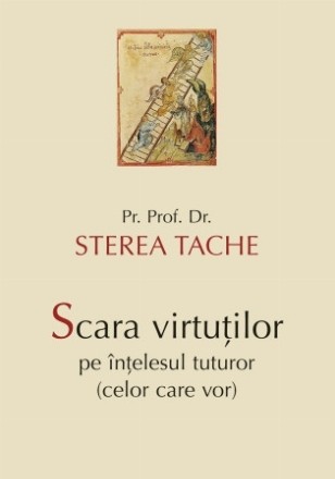 Scara virtuţilor pe înţelesul tuturor (celor care vor)