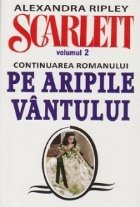 Scarlett. Volumul 2 (continuarea romanului Pe Aripile Vantului)