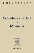 Schimbarea la fata a Romaniei / editia princeps