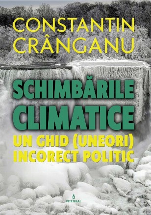 Schimbarile climatice. Un ghid (uneori) incorect politic