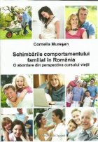 Schimbarile comportamentului familial in Romania.O abordare din perspectiva cursului vietii