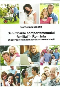 Schimbarile comportamentului familial in Romania.O abordare din perspectiva cursului vietii