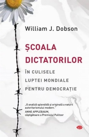 Scoala dictatorilor. In culisele luptei mondiale pentru democratie