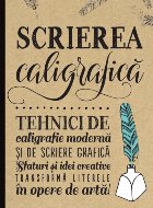 Scrierea caligrafică. Tehnici de caligrafie modernă și de scriere grafică