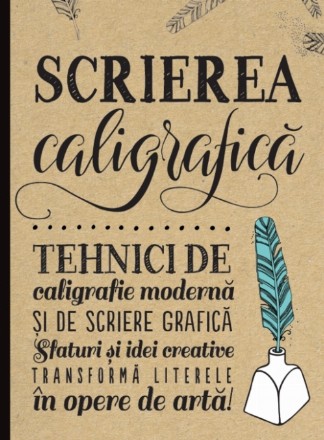 Scrierea caligrafică. Tehnici de caligrafie modernă și de scriere grafică