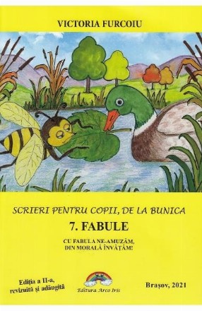 Scrieri pentru copii, de la bunica. Volumul 7. Fabule. Editia a II-a, revizuita si adaugita