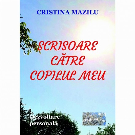 Scrisoare catre copilul meu. Dezvoltare personala