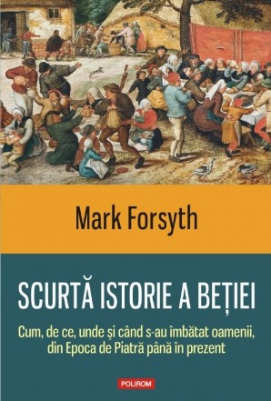 Scurtă istorie a beției. Cum, de ce, unde şi cînd s-au îmbătat oamenii, din Epoca de Piatră pînă în prezent