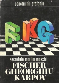 Secretele marilor maestri Fischer, Gheorghiu, Karpov