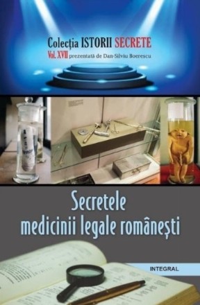 Secretele medicinii legale romanesti (Vol. 17)