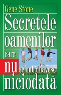 Secretele oamenilor care nu se imbolnavesc niciodata