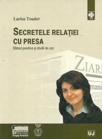 Secretele relatiei cu presa - Sfaturi practice si studii de caz