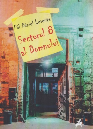 Sectorul 8 al Domnului : proză