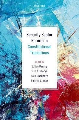 Security Sector Reform in Constitutional Transitions