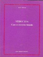 Seductia. Cum se cuceresc femeile