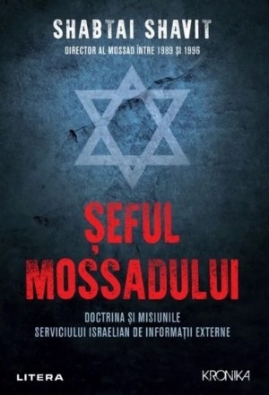 Seful Mossadului. Doctrina si misiunile serviciului israelian de informatii externe