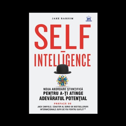 Self-intelligence: Noua abordare stiintifica pentru a-ti atinge adevaratul potential