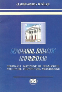 Seminarul didactic universitar - Seminarul disciplinelor pedagogice: structuri, continuturi, metodologii