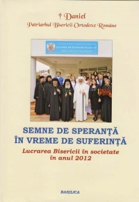 Semne de speranta in vreme de suferinta - Lucrarea Bisericii in societate in anul 2012