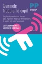 Semnele trupului la copil. Un ghid despre sănătatea, din cap până în picioare, a copilului dumneavoastră