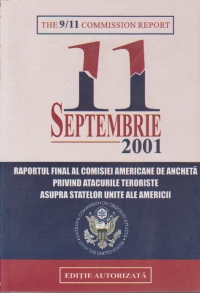 11 Septembrie 2011 - Raportul final al Comisiei americane de ancheta privind atacurile teroriste asupra Statelor Unite ale Americii