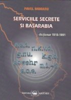 Serviciile Secrete Basarabia dictionar 1918