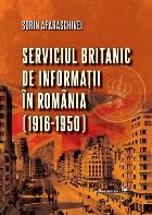 Serviciul britanic de informatii in Romania (1916-1950)