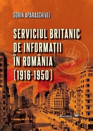 Serviciul britanic de informatii in Romania (1916-1950)