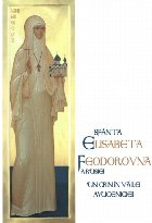 Sfanta Elisabeta Feodorovna a Rusiei - Un crin in vaile muceniciei