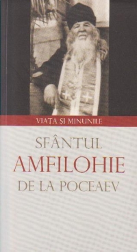 Sfantul Amfilohie de la Poceaev. Viata si minunile