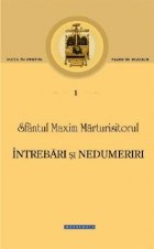 Sfantul Maxim Marturisitorul Intrebari nedumeriri